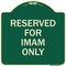 Signmission Reserved for Imam Only Heavy-Gauge Aluminum Architectural Sign, 18" x 18", G-1818-23196 A-DES-G-1818-23196 - alternate 1